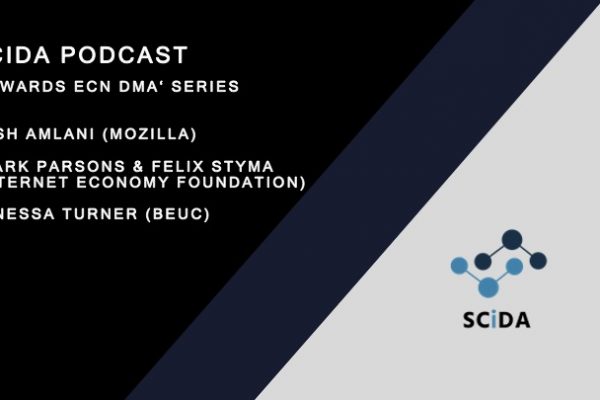 SCiDA Podcast – Towards the ECN DMA – Mozilla, the Internet Economy Foundation and Vanessa Turner (BEUC) on the present and future of the DMA