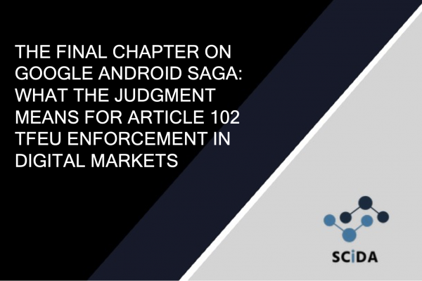 The Final Chapter on Google Android Saga: What the judgment means for Article 102 TFEU enforcement in digital markets
